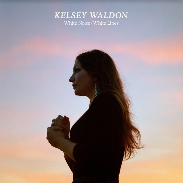 Kelsey Waldon - White Noise/White Lines (Vinyl) - OH BOY RECORDS