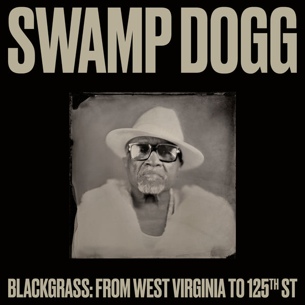 Oh Boy Records Presents: Swamp Dogg - Blackgrass: From West Virginia to 125th Street